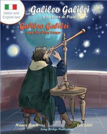 Galileo Galilei E La Torre Di Pisa - Galileo Galilei and the Pisa Tower: A Bilingual Picture Book about the Italian Astronomer (Italian-English Text) - Nancy Bach, Leo Lätti