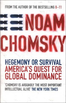 Hegemony or Survival: America's Quest for Global Dominance - Noam Chomsky