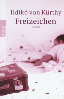 Freizeichen - Ildikó von Kürthy