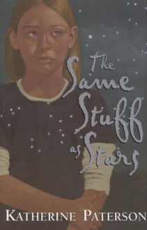 The Same Stuff as Stars (Jane Addams Honor Book (Awards)) - Katherine Paterson