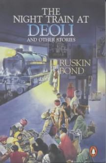 Night Train at Deoli: And Other Stories - Ruskin Bond