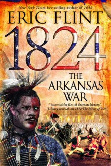 1824: The Arkansas War - Eric Flint