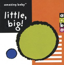 Amazing Baby: Little, Big! - Amanda Wood, Emma Dodd