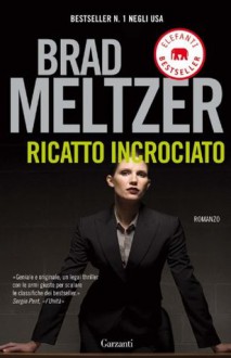 Ricatto incrociato (Garzanti Narratori) (Italian Edition) - Brad Meltzer, Gianni Pannofino