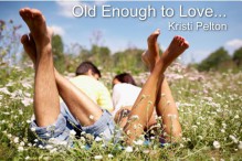 Old Enough to Love... - Kristi Pelton