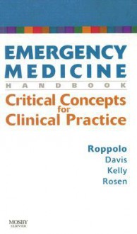 Emergency Medicine Handbook: Critical Concepts for Clinical Practice - Lynn Roppolo, Sean Kelly, Daniel Davis, Peter Rosen