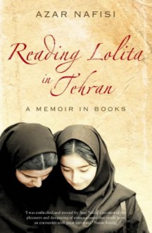 Reading Lolita in Tehran - Azar Nafisi