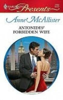 Antonides' Forbidden Wife (Greek Tycoons) (Harlequin Presents #2792) - Anne McAllister