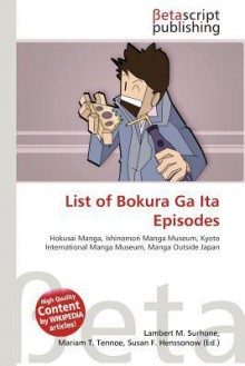 List of Bokura Ga Ita Episodes - Lambert M. Surhone, Mariam T. Tennoe, Susan F. Henssonow