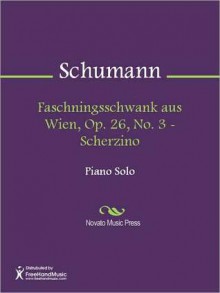 Faschningsschwank aus Wien, Op. 26, No. 3 - Scherzino - Robert Schumann