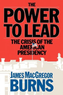 Power to Lead - James MacGregor Burns