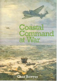 Coastal Command at War - Chaz Bowyer