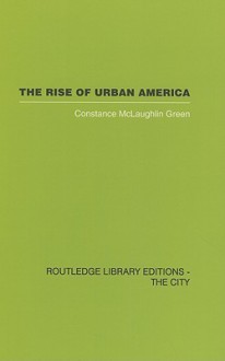 The Rise of Urban America - Constance McLaughlin Green