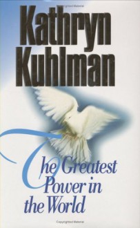 The Greatest Power In The World - Kathryn Kuhlman