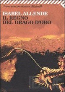 Il regno del drago d'oro - Isabel Allende, Elena Liverani