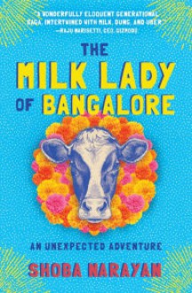 The Milk Lady of Bangalore: An Unexpected Adventure - Shoba Narayan