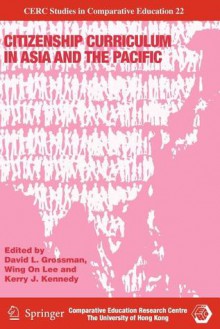 Citizenship Curriculum in Asia and the Pacific - David L. Grossman, Wing on Lee, Kerry J. Kennedy