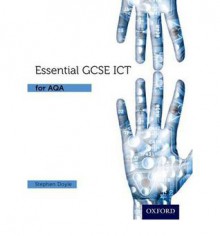 Essential GCSE ICT for AQA Student Book - Stephen Doyle