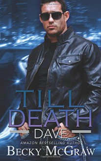 Till Death (#1, Logan's Lonestar Heroes) (Volume 1) - Becky McGraw