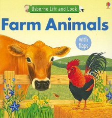 Farm Animals Lift and Look (Lift and Look Board Books) - Jessica Greenwell