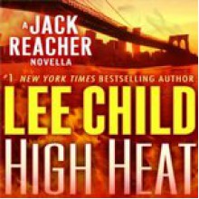 High Heat: A Jack Reacher Novella - Lee Child, Dick Hill, Random House Audio