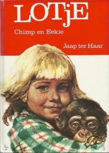 Lotje Chimp en Eekie - Jaap ter Haar, Rien Poortvliet