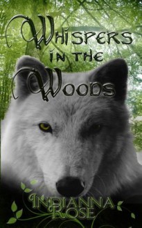 Whispers in the Woods - Indianna Rose, James Fisher