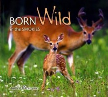 Born Wild in the Smokies - Ann Simpson