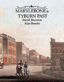 Marylebone and Tyburn Past - David Brandon, Alan Brooke