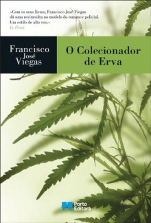 O Colecionador de Erva - Francisco José Viegas