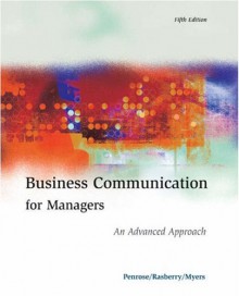 Business Communication for Managers: An Advanced Approach - John M. Penrose, Robert J. Myers, Robert W. Rasberry