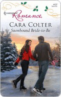 Snowbound Bride-To-Be - Cara Colter