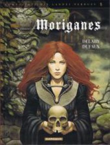 Complainte des landes perdues. 5, Moriganes - Jean Dufaux, Grzegorz Rosiński