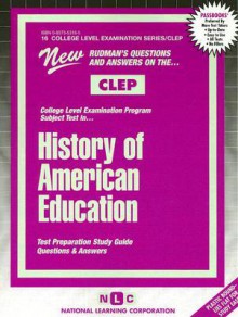 CLEP History of American Education (College Level Examination Program) (College Level Examination Series (Clep).) - Jack Rudman