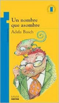 Un Nombre Que Asombre - Adela Basch