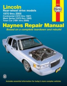 Lincoln Rear-wheel drive models 1970 thru 2005: Continental (1970 thru 1987), Mark Series (1970 thru 1992), Town Car (1981 thru 2005) (Haynes Repair Manual) - Mark Ryan, John H. Haynes