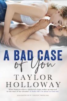 A Bad Case of You (Soulmates of St. Vincent #1) - Taylor Holloway