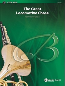 The Great Locomotive Chase - Robert W. Smith