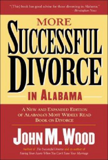 More Successful Divorce in Alabama - John M. Wood