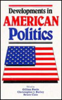 Developments In American Politics - Gillian Peele, Christopher J. Bailey