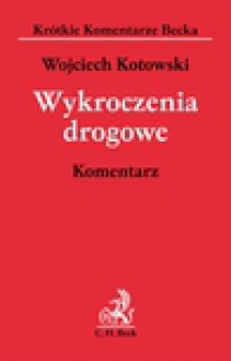 Wykroczenia drogowe. Komentarz - Wojciech Kotowski