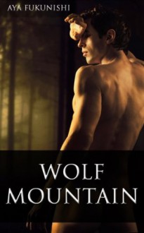 Wolf Mountain (Hot Shifter Romance) - Aya Fukunishi