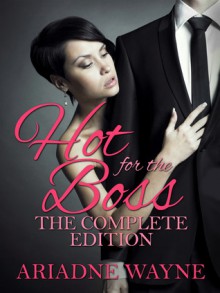 Hot For The Boss Complete Edition - Ariadne Wayne