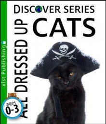 Cats: All Dressed Up (Discover Series) - Xist Publishing