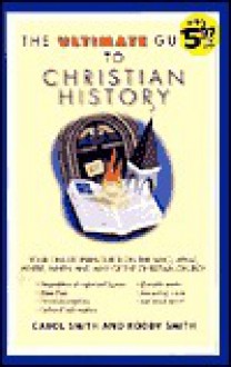 The Ultimate Guide to Christian History - Carol Smith, Roddy Smith