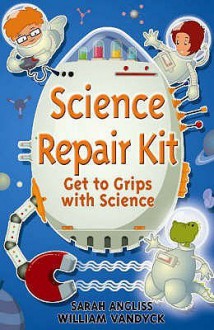 Science Repair Kit (Repair Kits) - Sarah Angliss, William Vandyck