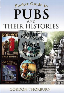 Pocket Guide to Pubs and Their History. by Gordon Thorburn - Gordon Thorburn