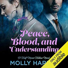 Peace, Blood and Understanding - Molly Harper, Amanda Ronconi