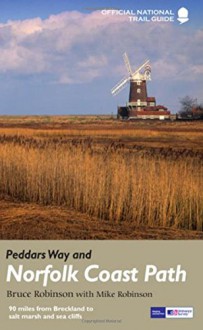 Peddar's Way and Norfolk Coast Path: 90 Miles from Breckland to Salt Marsh and Sea Cliffs (National Trail Guides) - Bruce Robinson, Mike Robinson