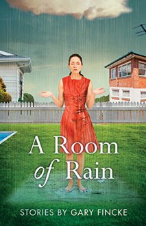 A Room of Rain - Gary Fincke